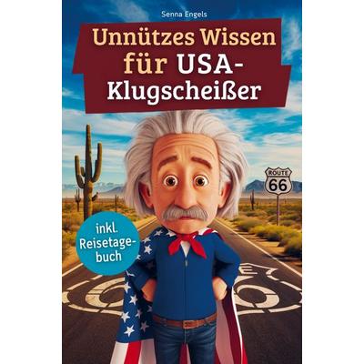 Unnützes Wissen für USA-Klugscheißer, Taschenbuch von Senna Engels, Bookmundo, 978-94-038-0026-4