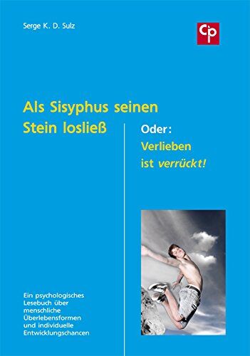 Sulz, Serge K.D. - Als Sisyphus seinen Stein losließ. Oder: Verlieben ist verrückt! - Preis vom 30.09.2026 09:01:18 h