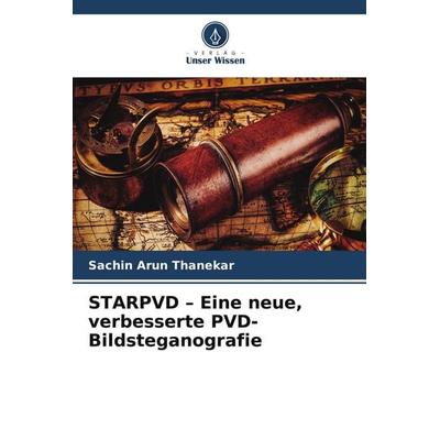 STARPVD - Eine neue, verbesserte PVD-Bildsteganografie, Taschenbuch von Sachin Arun Thanekar, Verlag Unser Wissen