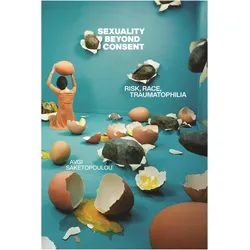 Sexuality Beyond Consent, Fachbücher von Avgi Saketopoulou