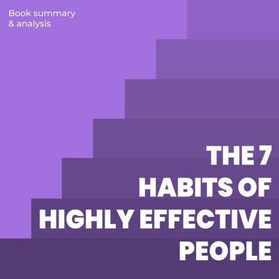 The 7 Habits of Highly Effective People - Briefly Summaries, Audio, 9798868632587