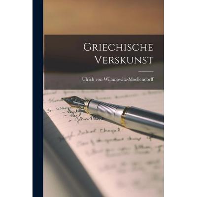 Griechische Verskunst, Taschenbuch von Ulrich Wilamowitz-Moellendorff, Legare Street Press, 978-1-01-674534-5