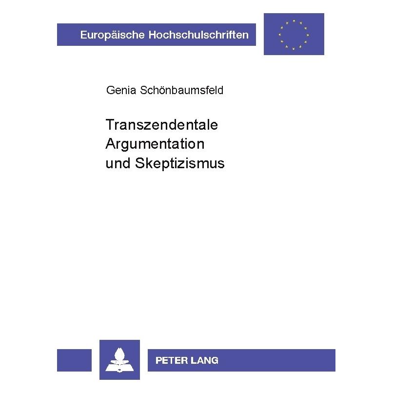 Peter Lang Transzendentale Argumentation und Skeptizismus (Deutsch, Softcover, Genia Schönbaumsfeld) (56033967)