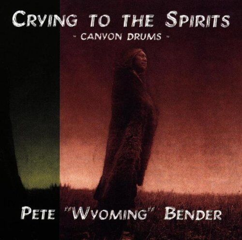 Bender, Pete Wyoming - Crying to the Spirits - Preis vom 10.10.2026 11:48:34 h
