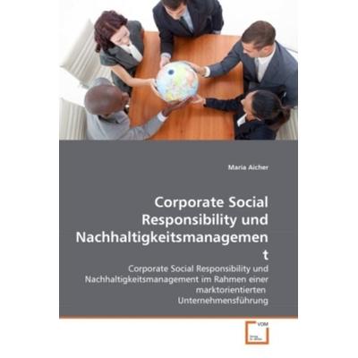 Aicher, M: Corporate Social Responsibility und Nachhaltigkei, Taschenbuch von Maria Aicher, VDM, 978-3-639-33677-1