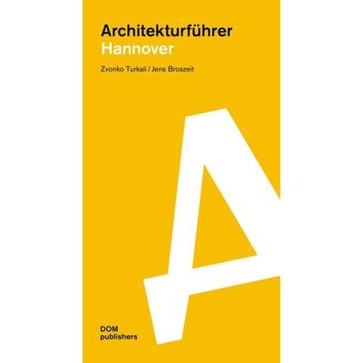 Hannover. Architekturführer, Taschenbuch von Zvonko Turkali,Jens Broszeit, Dom Publishers, 978-3-86922-747-4
