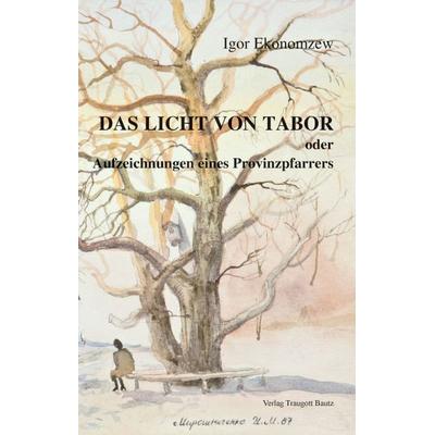 DAS LICHT VON TABOR, Taschenbuch von Igor Ekonomzew, Traugott Bautz, 978-3-88309-692-6
