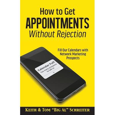 How to Get Appointments Without Rejection, Taschenbuch von Keith Schreiter,Tom "Big Al" Schreiter, Fortune Network Publishing Inc, 978-1-948197-71-7