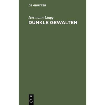 Dunkle Gewalten, Gebundene Ausgabe von Hermann Lingg, De Gruyter, 978-3-11-235411-7
