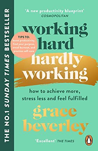 Grace Beverley - Working Hard, Hardly Working: How to achieve more, stress less and feel fulfilled: THE #1 SUNDAY TIMES BESTSELLER - Preis vom 09.10.2026 07:28:09 h