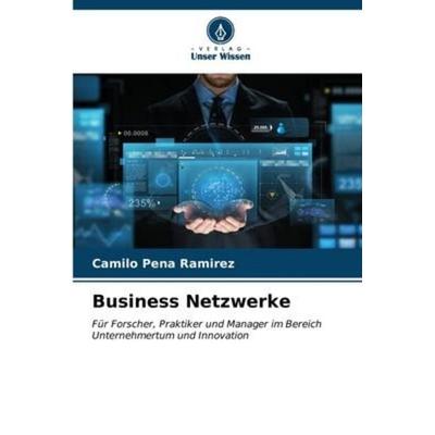 Business Netzwerke, Taschenbuch von Camilo Peña Ramírez, Verlag Unser Wissen, 978-620-6-57554-2