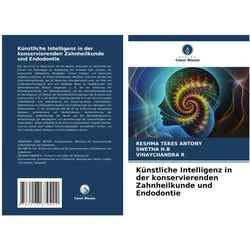 Künstliche Intelligenz in der konservierenden Zahnheilkunde und Endodontie, Fachbücher von Vinaychandra R., Swetha H. B., RESHMA TERES ANTONY