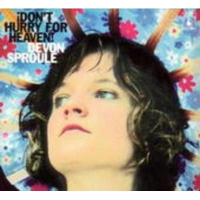 Dont Hurry For Heaven! - Devon Sproule, CD