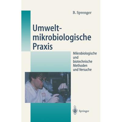 Umweltmikrobiologische Praxis, Taschenbuch von Bertold Sprenger, Springer Berlin, 978-3-540-60978-0