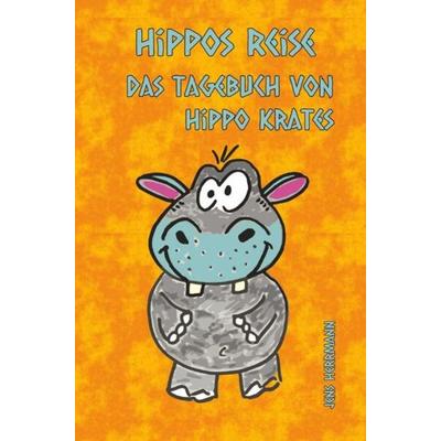 Das Tagebuch von Hippo Krates / Hippos Reise, Taschenbuch von Jens Herrmann, Epubli, 978-3-7565-3580-4