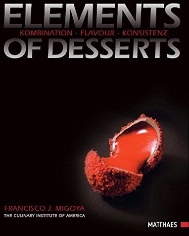 Migoya, Francisco J. - Elements of Desserts - Preis vom 07.10.2026 11:45:10 h