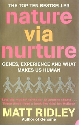 Matt Ridley - Nature via Nurture: Genes, Experience and What Makes Us Human - Preis vom 09.10.2026 07:28:09 h