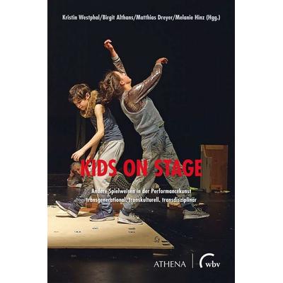 Kids on Stage – Andere Spielweisen in der Performancekunst, Taschenbuch von , Wbv Media, 978-3-7639-7214-2