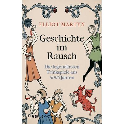 Geschichte im Rausch, Taschenbuch von Elliot Martyn, Riva, 978-3-7423-3103-8