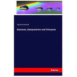 Konzerte, Komponisten und Virtuosen, Fachbücher von Eduard Hanslick