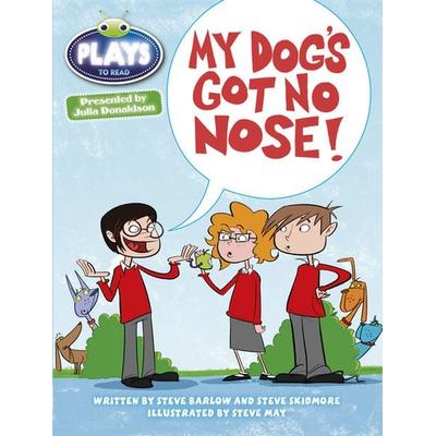 Bug Club Independent Plays by Julia Donaldson Year Two White My Dog's Got No Nose, Taschenbuch von Julia Donaldson,Steve Barlow,Steve Skidmore,