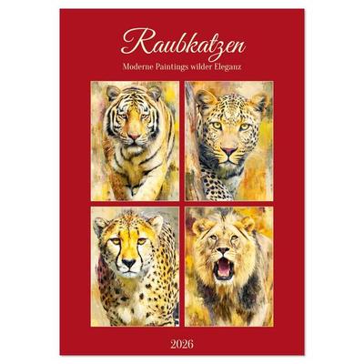 Raubkatzen. Moderne Paintings wilder Eleganz (Wandkalender 2026 DIN A3 hoch), CALVENDO Monatskalender