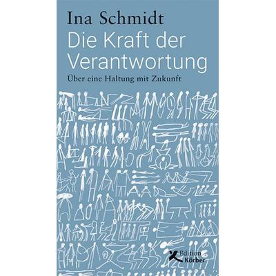 Die Kraft der Verantwortung, Gebundene Ausgabe von Ina Schmidt, Edition Einwurf GmbH, 978-3-89684-285-5