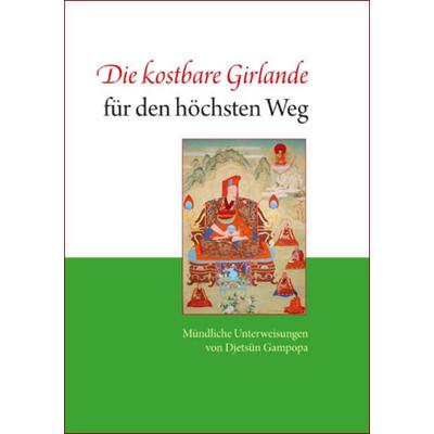Die kostbare Girlande für den höchsten Weg, Taschenbuch von Djetsün Gampopa, Norbu Verlag in der Ekayana gGmbH, 978-3-944885-02-5
