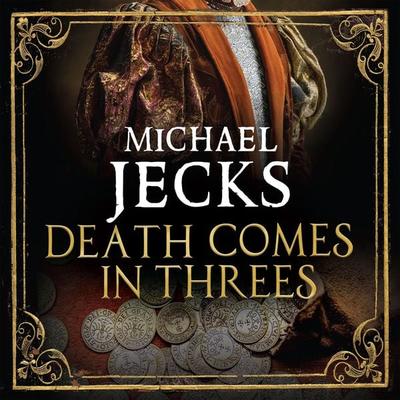 Death Comes in Threes - Michael Jecks, Audio, 9781399186070