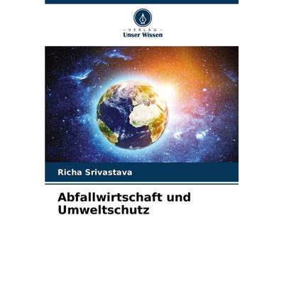 Abfallwirtschaft und Umweltschutz, Taschenbuch von Richa Srivastava, Verlag Unser Wissen, 978-620-8-12187-7