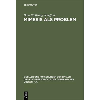 Mimesis als Problem, Gebundene Ausgabe von Hans Wolfgang Schaffnit, De Gruyter, 978-3-11-002220-9
