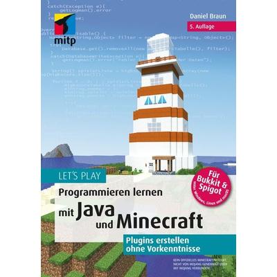 Let‘s Play.Programmieren lernen mit Java und Minecraft, Taschenbuch von Daniel Braun, Mitp Verlags GmbH & Co.KG, 978-3-7475-0781-0