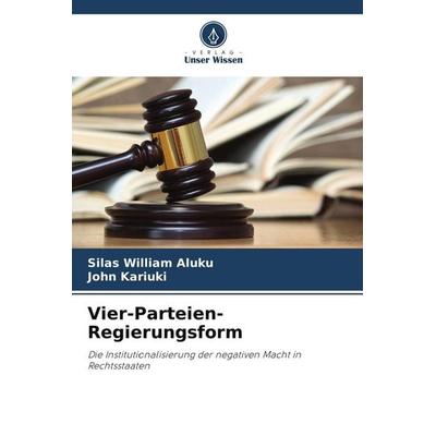 Vier-Parteien-Regierungsform, Taschenbuch von Silas William Aluku,John Kariuki, Verlag Unser Wissen