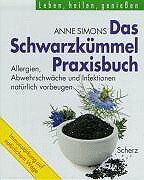 Anne Simons - Das Schwarzkümmel-Heilbuch. Allergien, Abwehrschwäche und Infektionen natürlich vorbeugen - Preis vom 09.10.2026 07:28:09 h