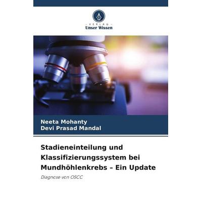 Stadieneinteilung und Klassifizierungssystem bei Mundhöhlenkrebs - Ein Update, Taschenbuch von Neeta Mohanty,Devi Prasad Mandal, Verlag Unser Wissen,