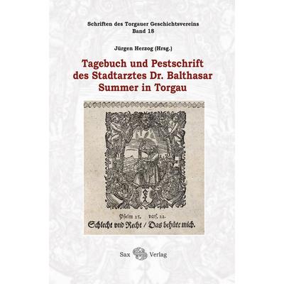 Tagebuch und Pestschrift des Stadtarztes Dr. Balthasar Summer in Torgau, Gebundene Ausgabe von , Sax, 978-3-86729-299-3