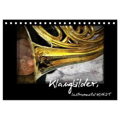 Klangbilder, Instrumental-KUNST (Tischkalender 2027 DIN A5 quer), CALVENDO Monatskalender