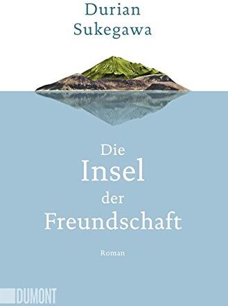Durian Sukegawa - Die Insel der Freundschaft: Roman (Taschenbücher) - Preis vom 15.10.2026 23:06:25 h