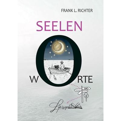 Seelen-w-orte, Gebundene Ausgabe von Frank L. Richter, Tredition, 978-3-384-70733-8