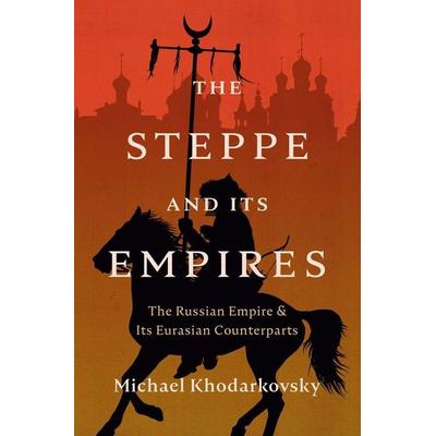 Steppe and Its Empires, Taschenbuch von Michael Khodarkovsky, Yale University Press, 978-0-300-28438-6