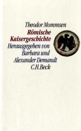 Theodor Mommsen - Römische Kaisergeschichte: Nach den Vorlesungsmitschriften von Sebastian und Paul Hensel 1882/86 - Preis vom 17.10.2026 19:25:27 h
