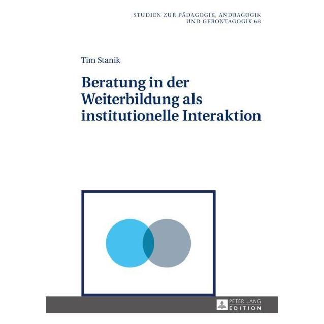 Peter Lang Beratung in der Weiterbildung als institutionelle Interaktion (Deutsch, Tim Stanik, 2015) (7909930)