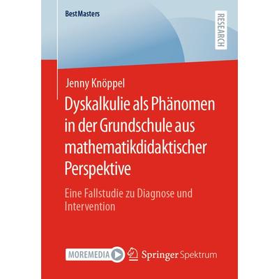 Dyskalkulie als Phänomen in der Grundschule aus mathematikdidaktischer Perspektive, Taschenbuch von Jenny Knöppel, Springer Fachmedien Wiesbaden GmbH,