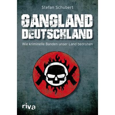 Gangland Deutschland, Taschenbuch von Stefan Schubert, Riva, 978-3-7423-0567-1