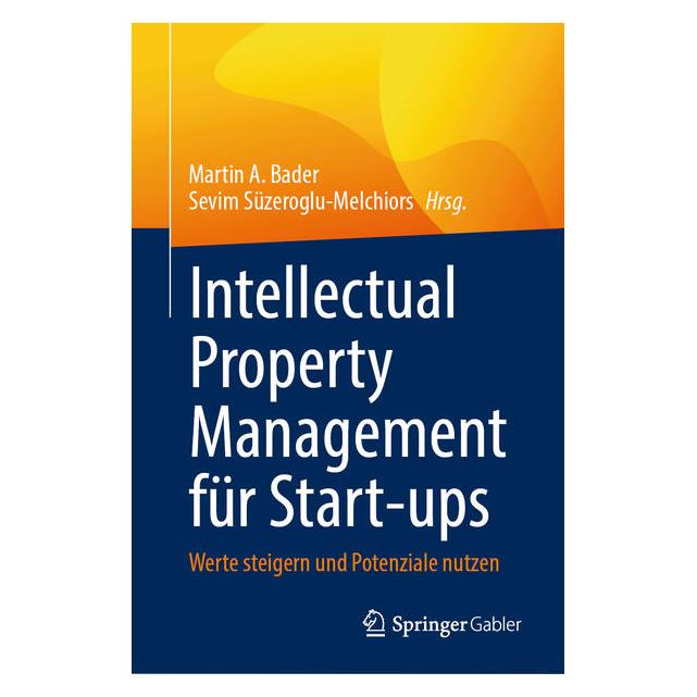 Springer Intellectual Property Management für Start-ups (Deutsch, Hardcover, Martin A. Bader, Sevim Süzeroglu-Melchiors) (62628362)