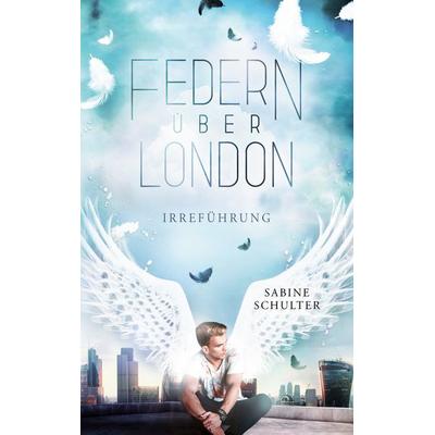 Federn über London 2, Taschenbuch von Sabine Schulter, BoD – Books on Demand, 978-3-7526-2049-8