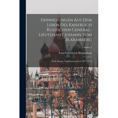 Erinnerungen Aus Dem Leben Des Kaiserlich Russischen General-Lieutenant Johann Von Blaramberg, Taschenbuch von Ivan Fedorovich Blaramberg, Legare