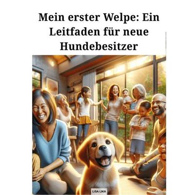 Mein erster Welpe, Taschenbuch von Lisa Lika, Epubli, 978-3-8187-7527-8
