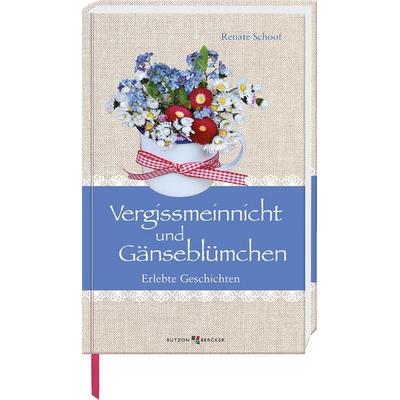 Vergissmeinnicht und Gänseblümchen, Gebundene Ausgabe von Renate Schoof, Butzon & Bercker, 978-3-7666-2941-8