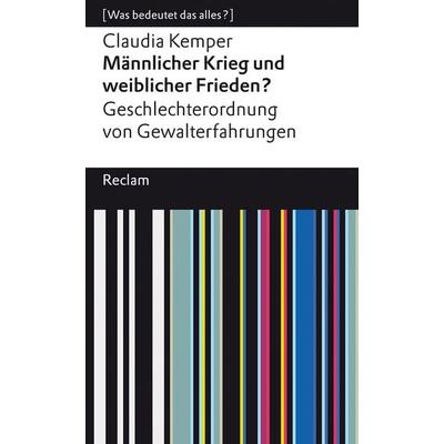 Männlicher Krieg und weiblicher Frieden?, Taschenbuch von Claudia Kemper, Reclam, Philipp, 978-3-15-014351-3